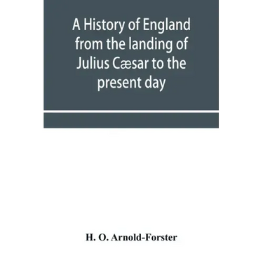 A history of England from the landing of Julius Cæsar to the present day