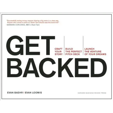 Get Backed: Craft Your Story, Build the Perfect Pitch Deck, and Launch the Venture of Your Dreams