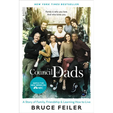 The Council of Dads: A Story of Family, Friendship & Learning How to Live