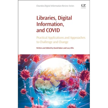 Libraries, Digital Information, and Covid: Practical Applications and Approaches to Challenge and Change