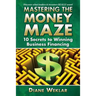 Mastering the Money Maze: 10 Steps to Winning Business Financing