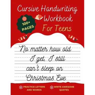 Cursive Handwriting Workbook For Teens Christmas Edition: A beginning cursive writing practice workbook for teens and adults (Cursive Tracing Book. Cu