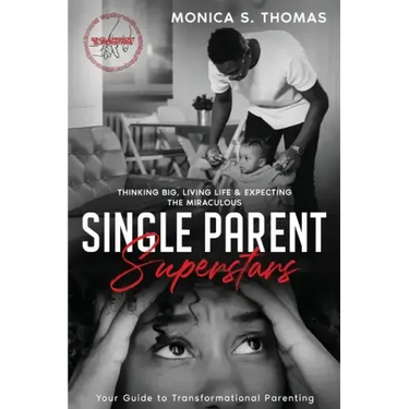 Single Parent Superstars: Your Guide to Transformational Parenting
