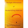 The Eight Affirmations of Alcohol & Drug Addiction: A Healing Guide