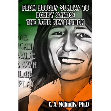 From Bloody Sunday to Bobby Sands: The Long Revolution