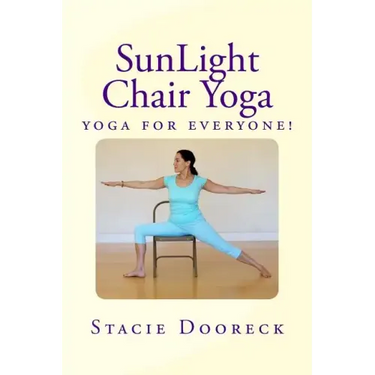 Sunlight Chair Yoga: Yoga Is for Everyone! (Black and White Edition)