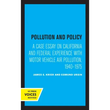 Pollution and Policy: A Case Essay on California and Federal Experience with Motor Vehicle Air Pollution, 1940-1975
