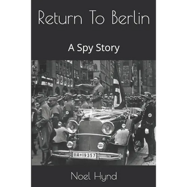 Return To Berlin: A Spy Story