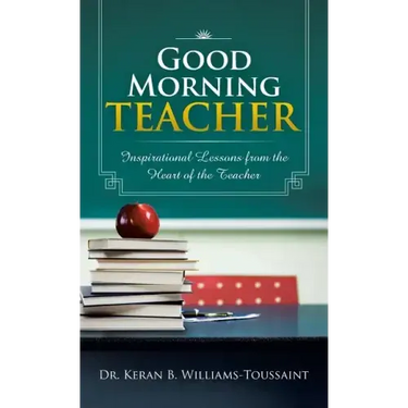 Good Morning Teacher: Inspirational Lessons from the Heart of the Teacher