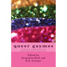 queer gaymes: a collection of games by queer people about queer experiences