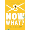 Now What?: A Practical Guide to Figuring Out Your Financial Future