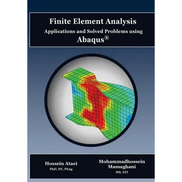 Finite Element Analysis Applications and Solved Problems using ABAQUS