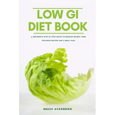 The Low GI Diet Book: A Beginner's Step-by-Step Guide for Managing Weight: With Recipes and a Meal Plan