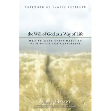 The Will of God as a Way of Life: How to Make Every Decision with Peace and Confidence