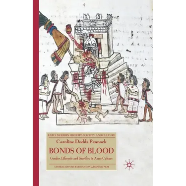 Bonds of Blood: Gender, Lifecycle and Sacrifice in Aztec Culture