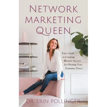 Network Marketing Queen: Your Guide to Creating Massive Success by Owning Your Feminine Power