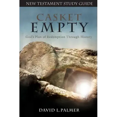 CASKET EMPTY God's Plan of Redemption through History: New Testament Study Guide