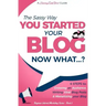 You Started Your Blog - Now What...?