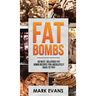 Fat Bombs: 60 Best, Delicious Fat Bomb Recipes You Absolutely Have to Try! (Volume 1)