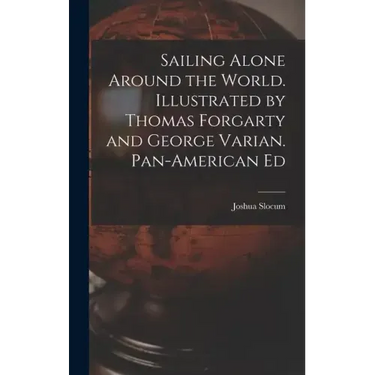 Sailing Alone Around the World. Illustrated by Thomas Forgarty and George Varian. Pan-American Ed