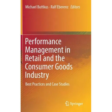 Performance Management in Retail and the Consumer Goods Industry: Best Practices and Case Studies