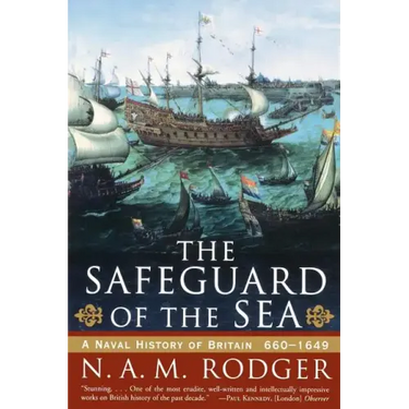 The Safeguard of the Sea: A Naval History of Britain: 660-1649