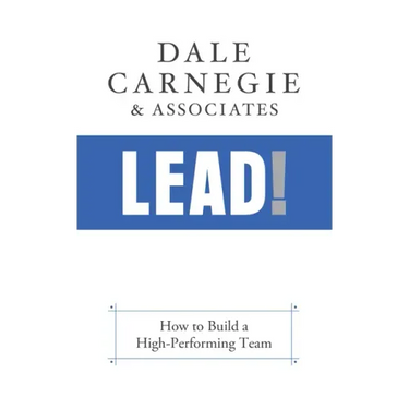 Lead!: How to Build a High-Performing Team