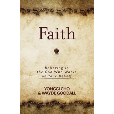 Faith: Believing in the God Who Works on Your Behalf