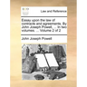 Essay Upon the Law of Contracts and Agreements. by John Joseph Powell, ... in Two Volumes. ... Volume 2 of 2