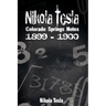 Nikola Tesla: Colorado Springs Notes, 1899-1900