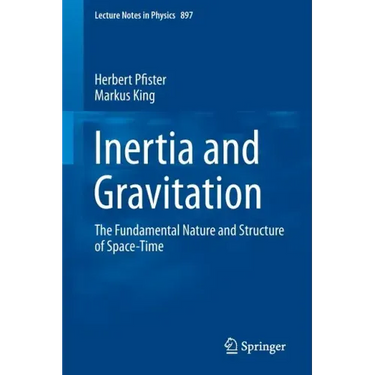 Inertia and Gravitation: The Fundamental Nature and Structure of Space-Time