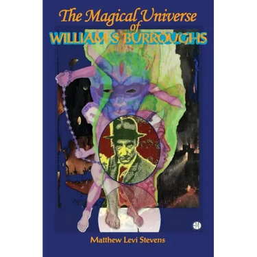 The Magical Universe of William S. Burroughs