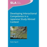 Developing Interactional Competence in a Japanese Study Abroad Context
