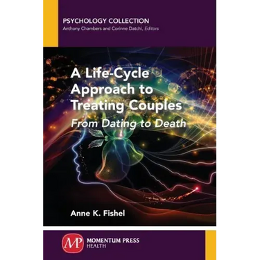 A Life-Cycle Approach to Treating Couples: From Dating to Death