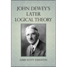 John Dewey's Later Logical Theory