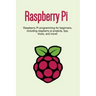 Raspberry Pi: Raspberry Pi programming for beginners, including Raspberry Pi projects, tips, tricks, and more!
