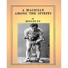A Magician Among the Spirits .By: Harry Houdini (ILLUSTRATED)