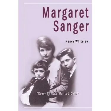 Margaret Sanger: Every Child a Wanted Child