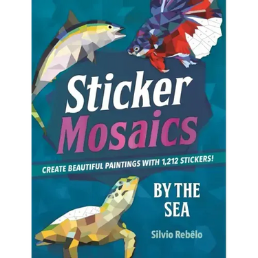 Sticker Mosaics: By the Sea: Create Beautiful Paintings with 1,212 Stickers!