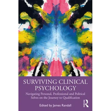 Surviving Clinical Psychology: Navigating Personal, Professional and Political Selves on the Journey to Qualification