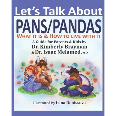 Let's Talk About PANS PANDAS What It Is & How to Live With It: A Guide For Parents and Kids