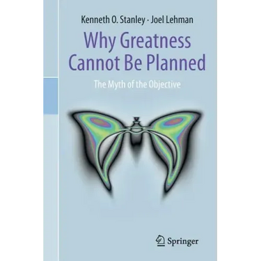 Why Greatness Cannot Be Planned: The Myth of the Objective