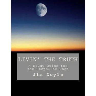 Livin' The Truth: A Study Guide for the Gospel of John