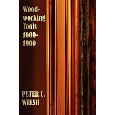 Woodworking Tools 1600-1900 - Fully Illustrated