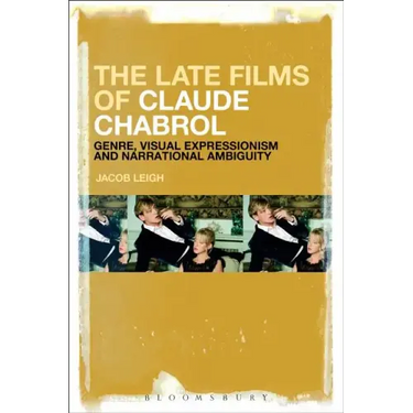 The Late Films of Claude Chabrol: Genre, Visual Expressionism and Narrational Ambiguity