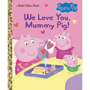 We Love You, Mummy Pig! (Peppa Pig)