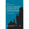 Central European History and the European Union: The Meaning of Europe