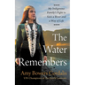 The Water Remembers: My Indigenous Family's Fight to Save a River and a Way of Life