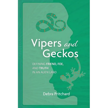Vipers and Geckos - Defining Friend, Foe, and Truth in an Alien Land: Defining Friend, Foe, and Truth in an Alien Land