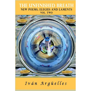 THE UNFINISHED BREATH Vol. Two: new poems, elegies and laments